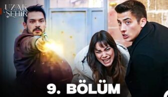 Uzak Şehir yeni bölüm ne zaman? Bugün 9. bölüm var mı?